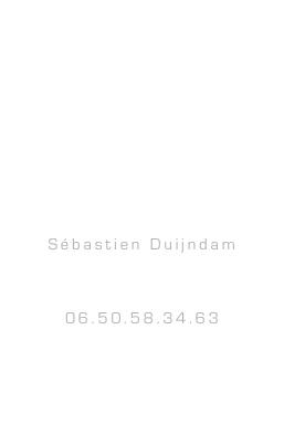 ☺


Contact

Sébastien Duijndam
06.50.58.34.63
Email